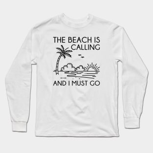 The Beach Is Calling Long Sleeve T-Shirt